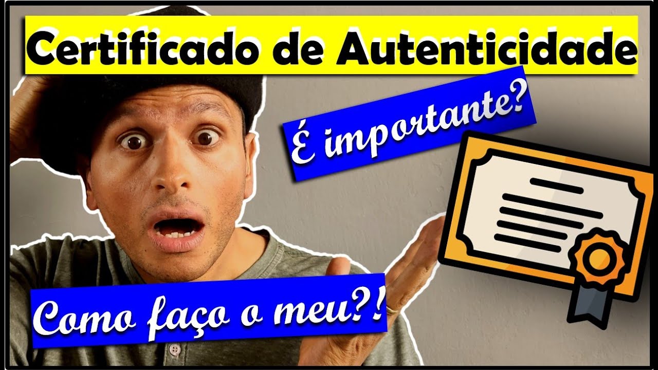 A Importância do Certificado de Autenticidade e Como Fazer o Seu. @André Maurício
