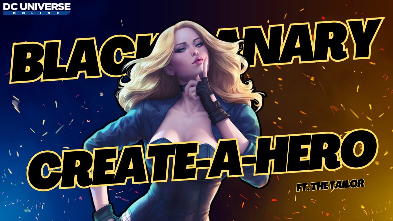 DCUO Create-A-Hero: Black Canary Ft. The Tailor