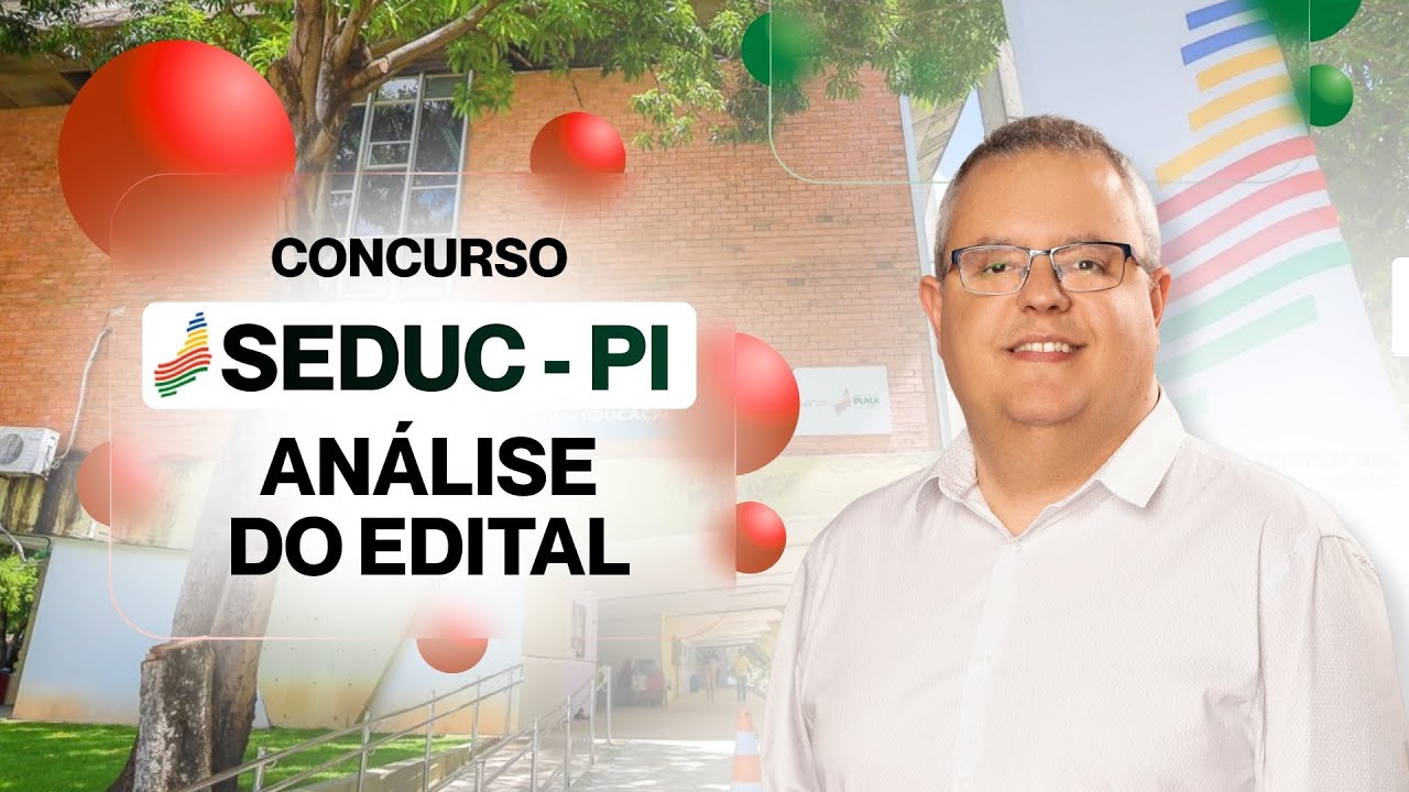 Concurso SEDUC PI para Professor - Confira aqui a Análise Completa do Edital