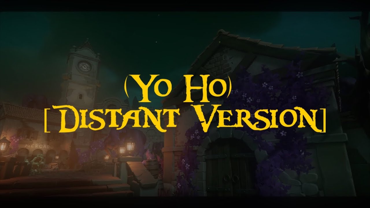 Sea Of Thieves - Captains Of The Damned Music - Yo Ho (A Pirates Life For Me) - Distant Version