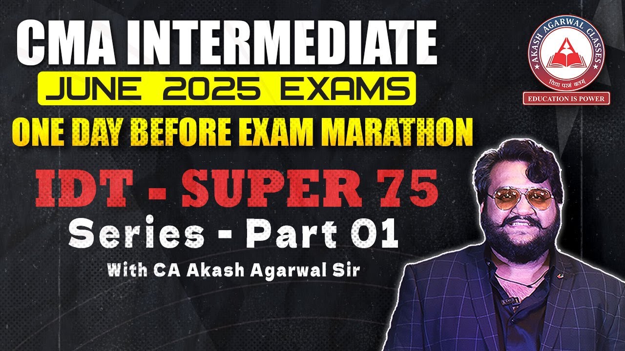 CMA Inter June 25 | IDT - Super 75 Series Part 01 One Day Before Exam Marathon | Season 7