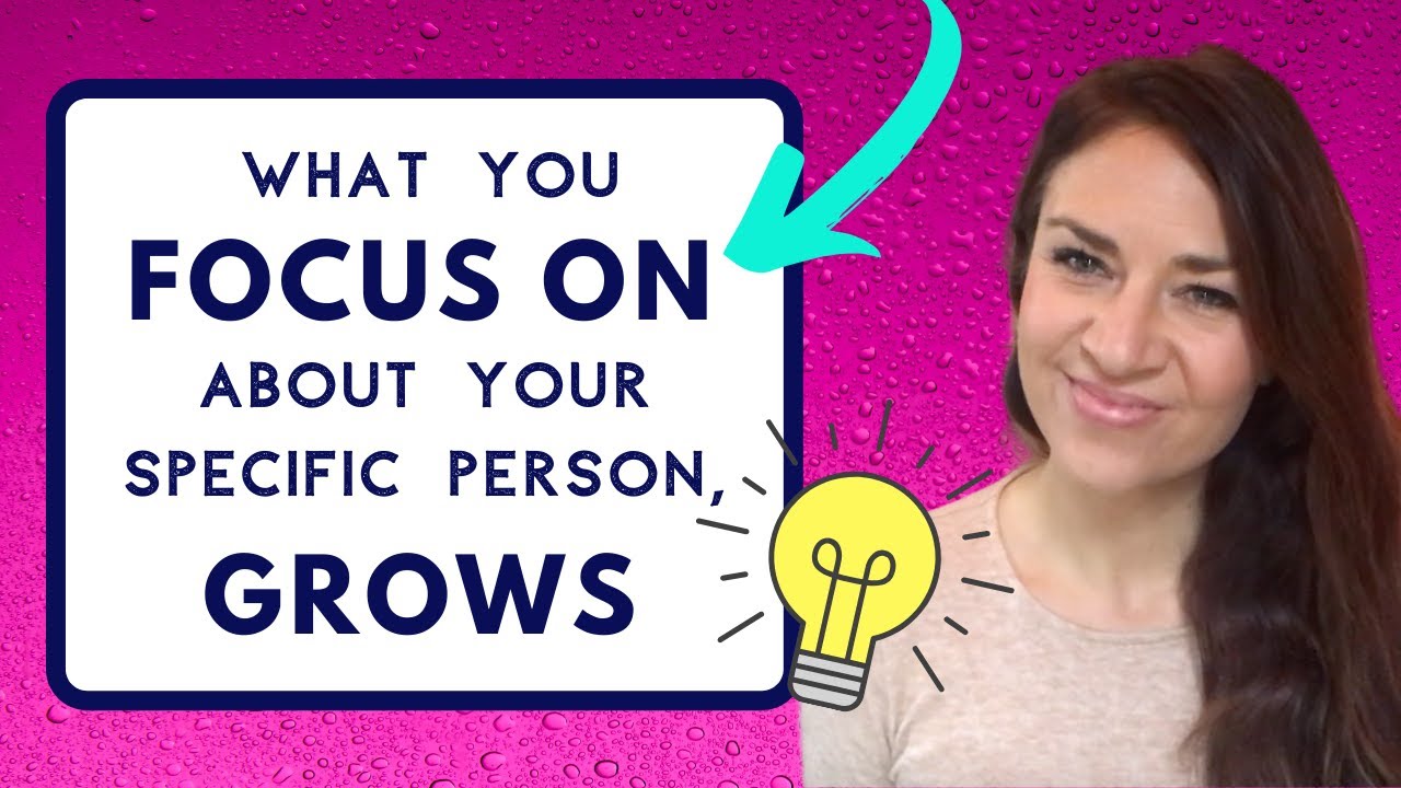 What You FOCUS On About Your Specific Person, GROWS ∬ Everyone is You Pushed Out