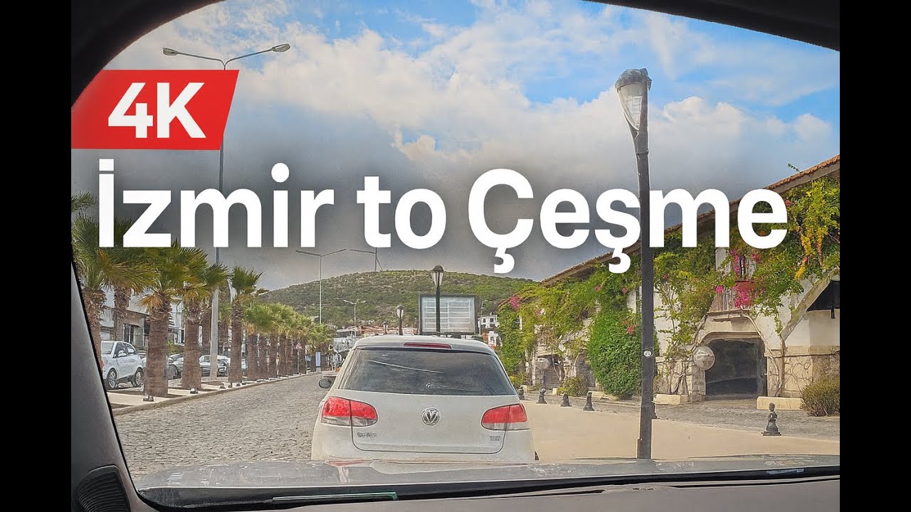 Exploring Türkiye | İzmir to Çeşme Driving Tour | 4K
