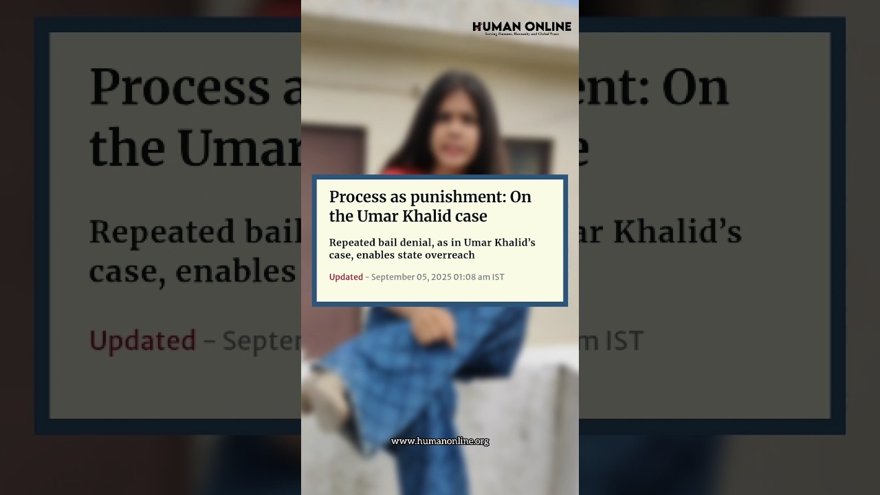 Umar Khalid&rsquo;s Bail Denied Again | UAPA & The &lsquo;Process as Punishment&rsquo; Debate | Human Online