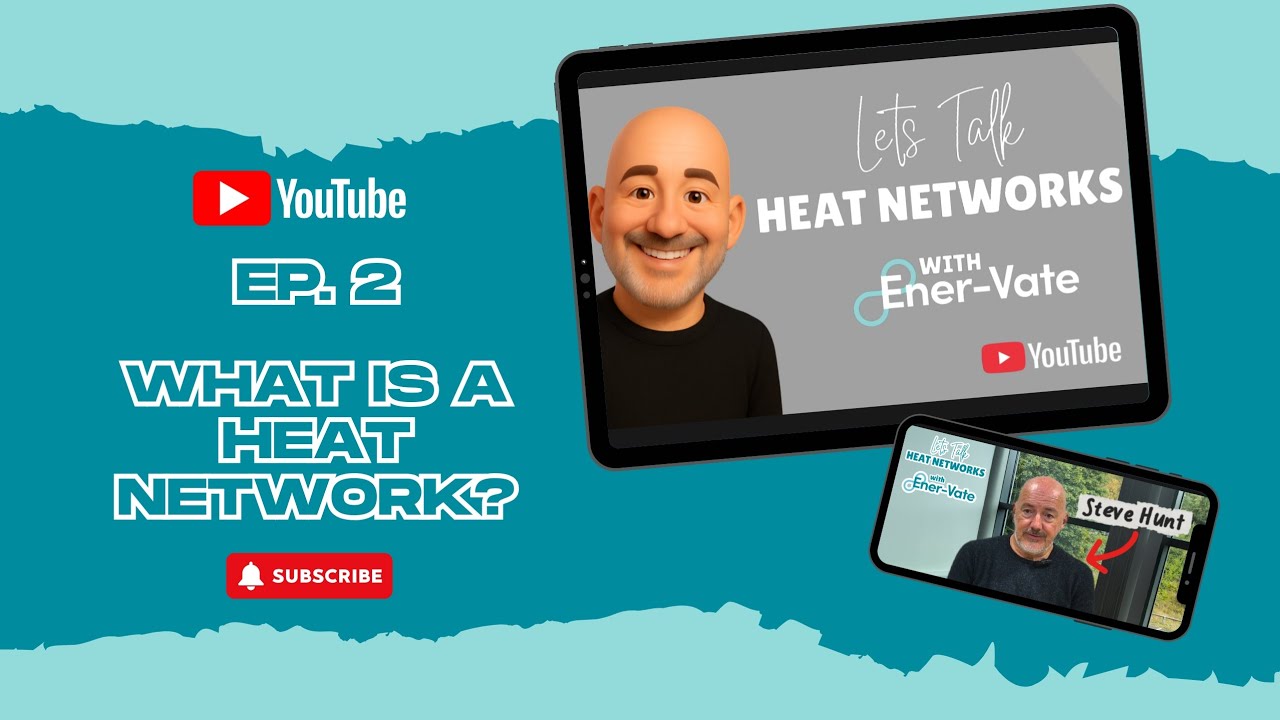 'Lets Talk Heat Networks with Ener-Vate' - What is a Heat Network? 