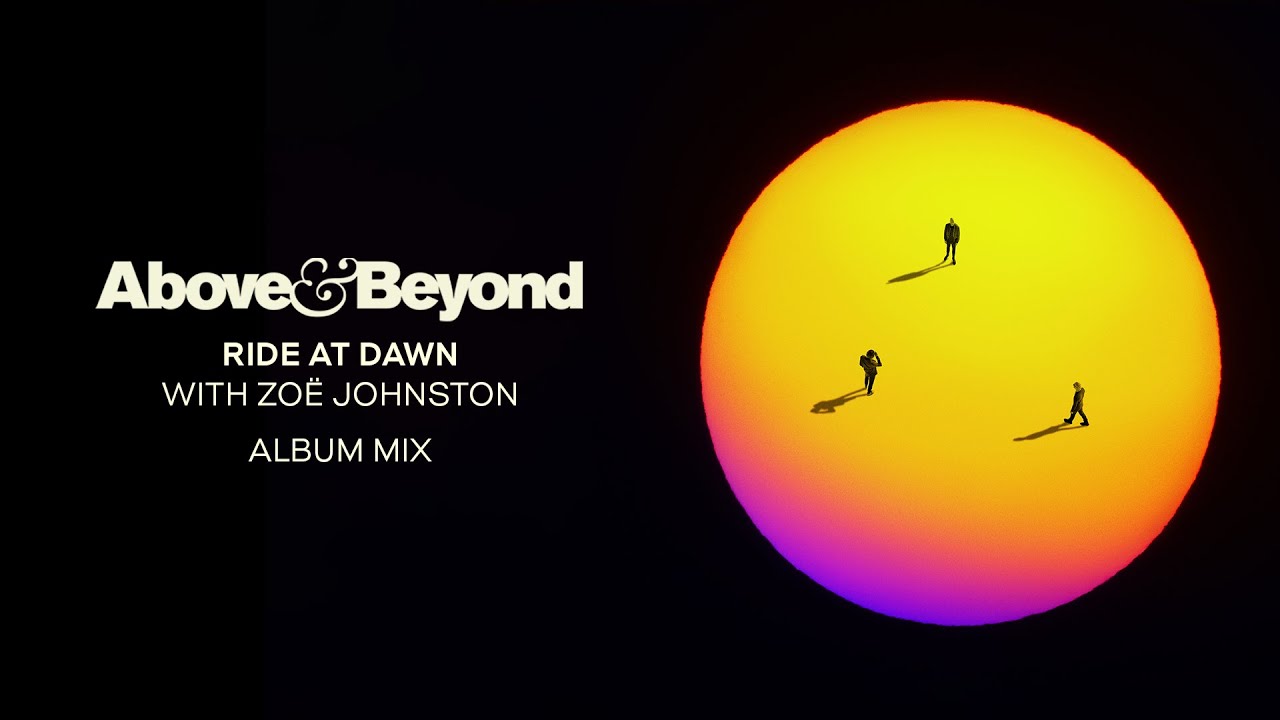 Above & Beyond and Zo&euml; Johnston - Ride At Dawn (Album Mix)