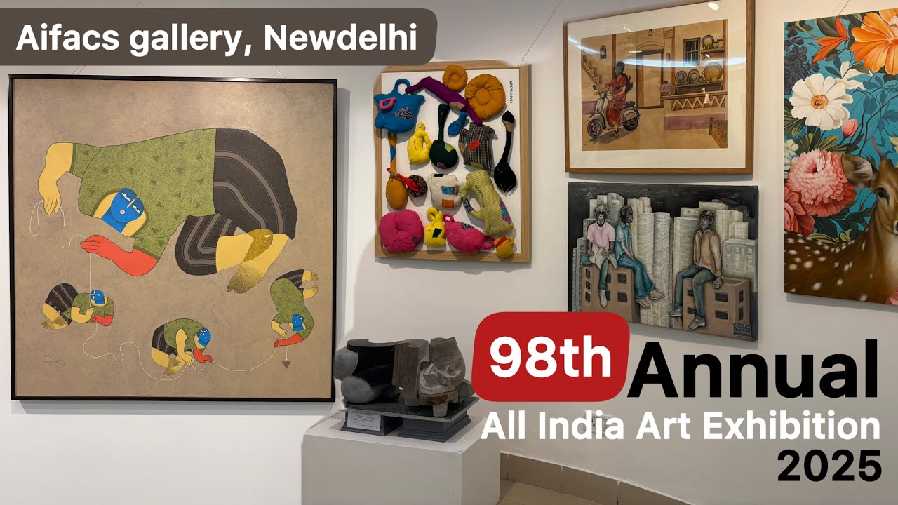 98th Annual All India Art Exhibition 2025 | Aifacs gallery, New Delhi