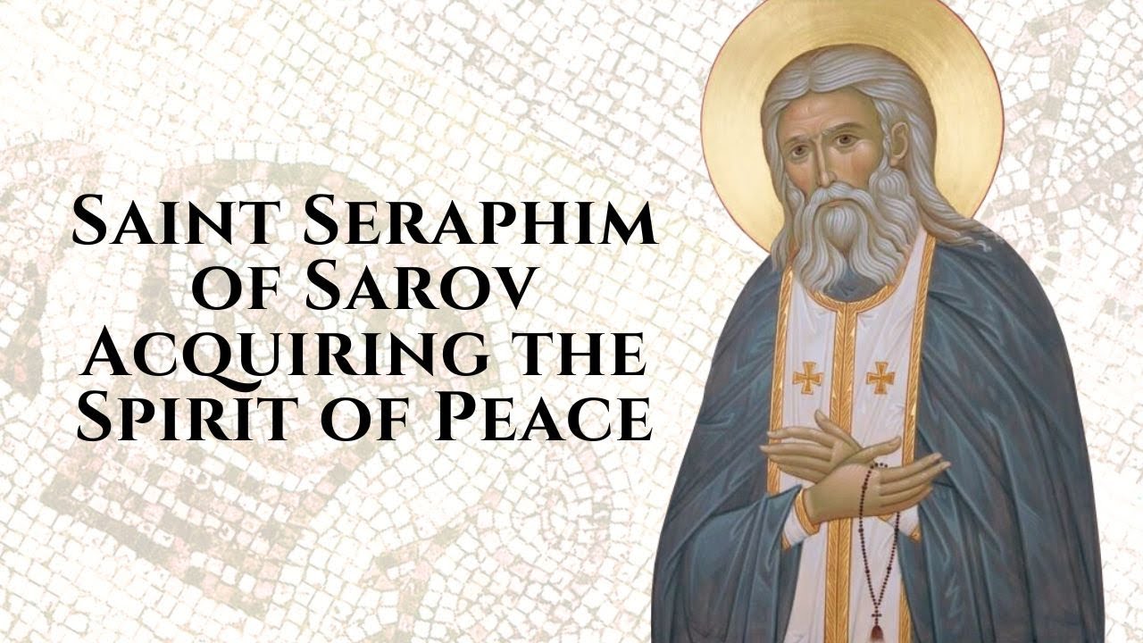 Saint Seraphim of Sarov: Acquiring the Spirit of Peace