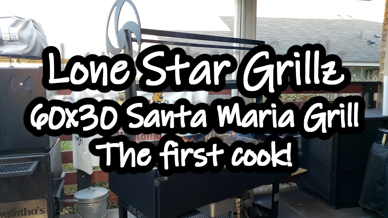 Lone Star Grillz | Santa Maria Grill | The first cook!