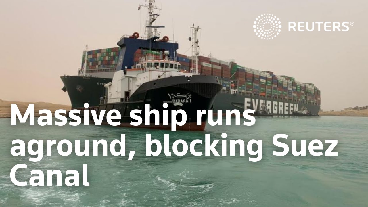 Massive ship runs aground, blocking Suez Canal