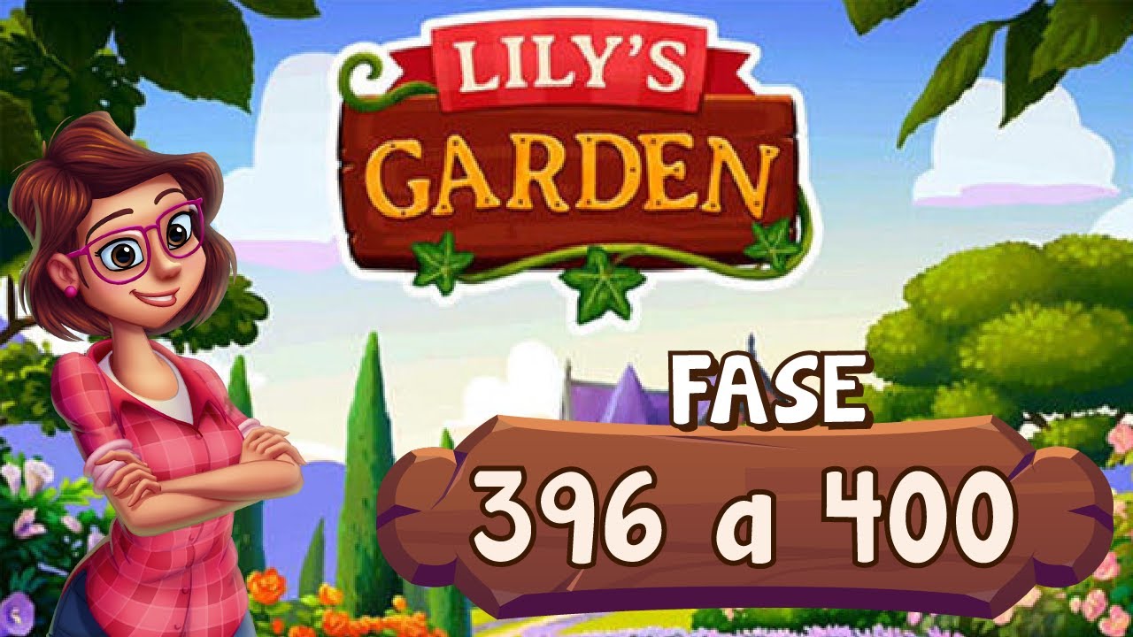 Nível 396 a 400! - Lily's Garden | Liah RC