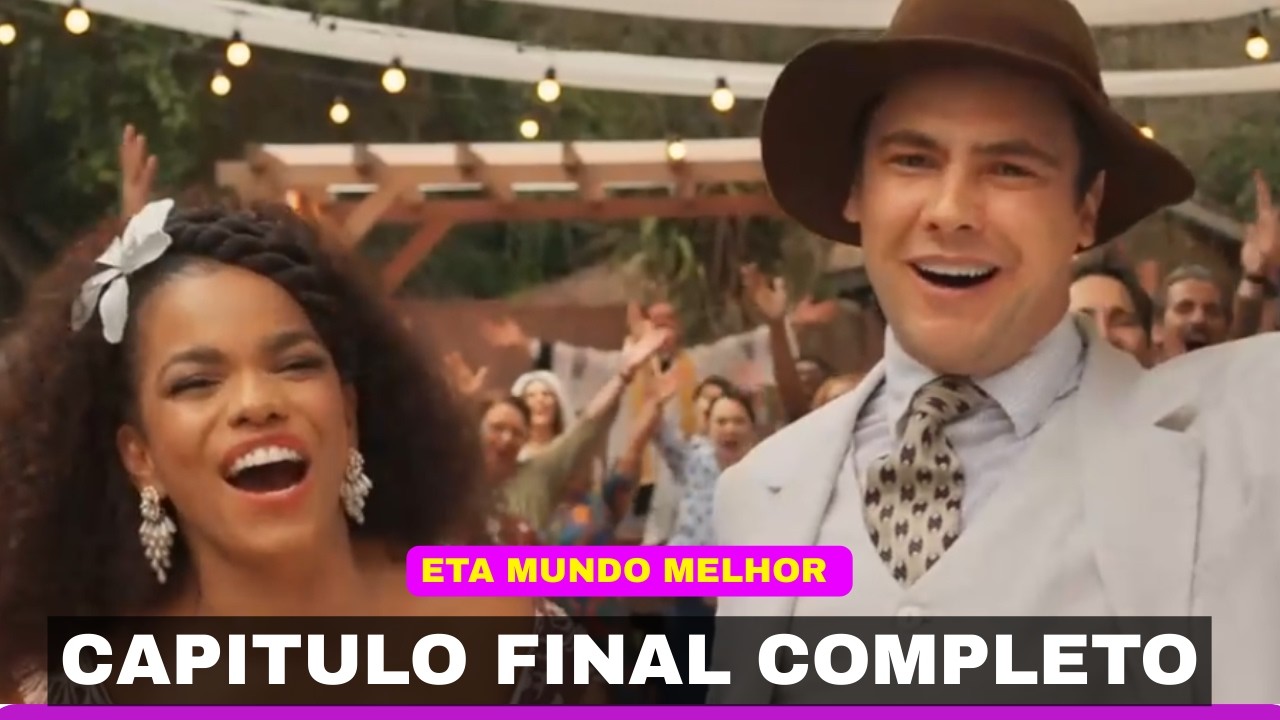 ETA MUNDO MELHOR - CAPITULO FINAL COMPLETO 13/03/2026