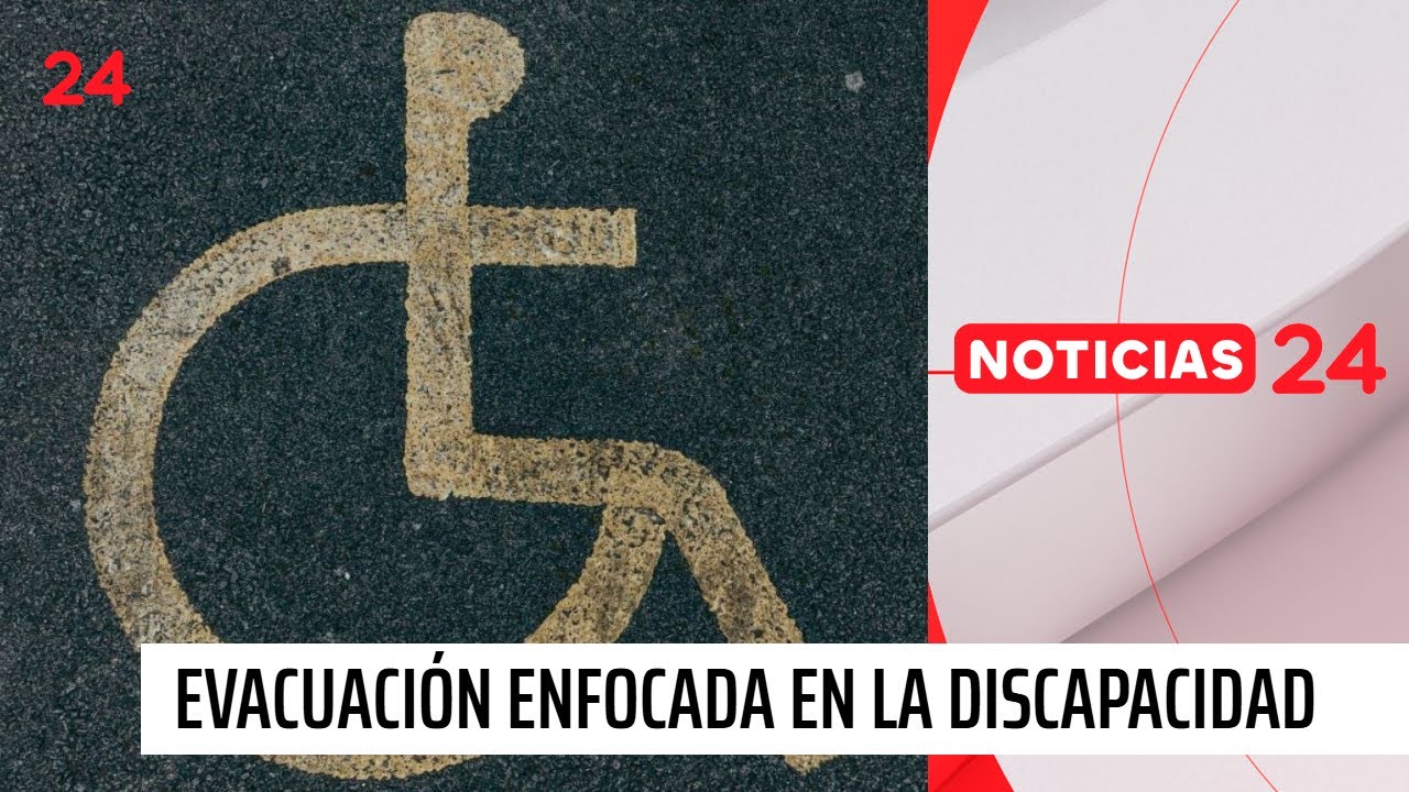 Protocolos de evacuaci&oacute;n con enfoque inclusivo | 24 Horas TVN Chile