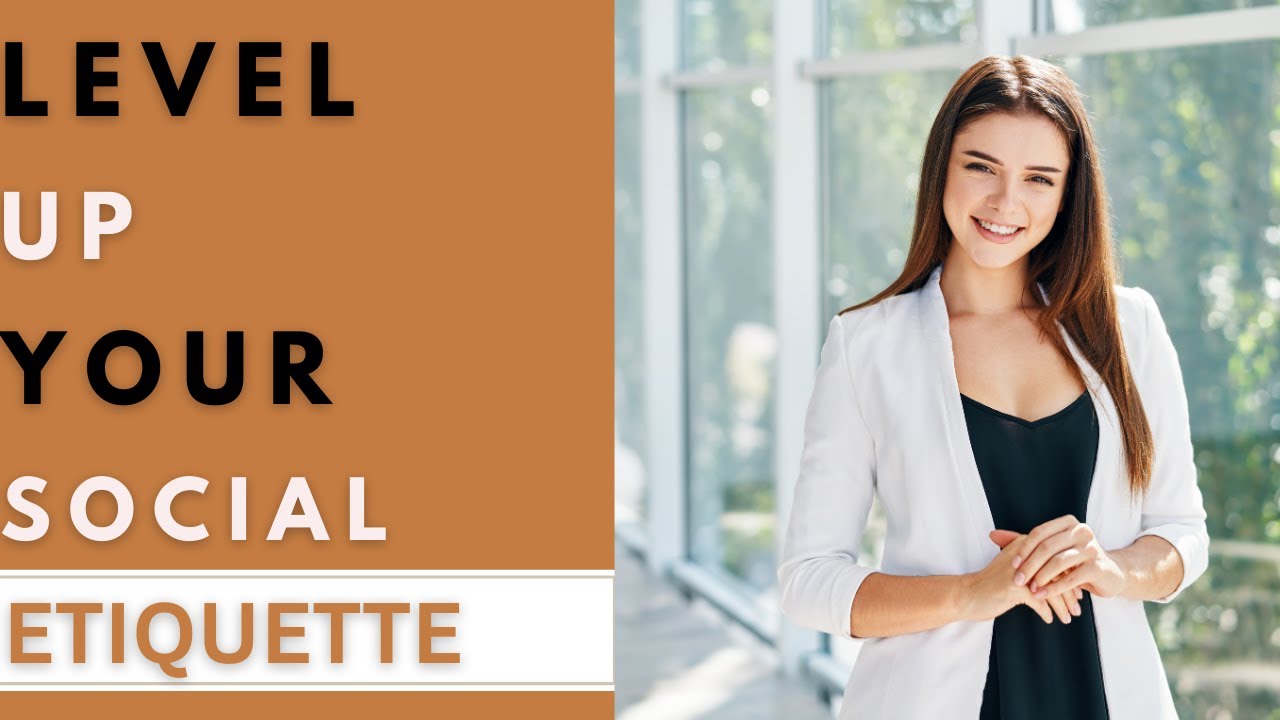 Social Etiquette Rules Everyone Should Know | Mastering Elegant Interactions