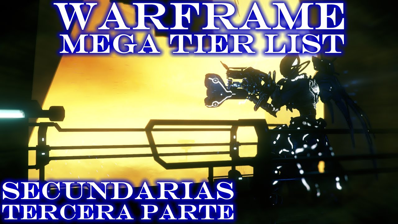 Warframe MEGA Tier List - Armas Secundarias - Tercera Parte (Final)