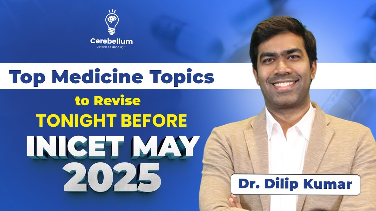 Top Medicine Topics for INI-CET May 2025 Exam | Dr. Dilip Kumar