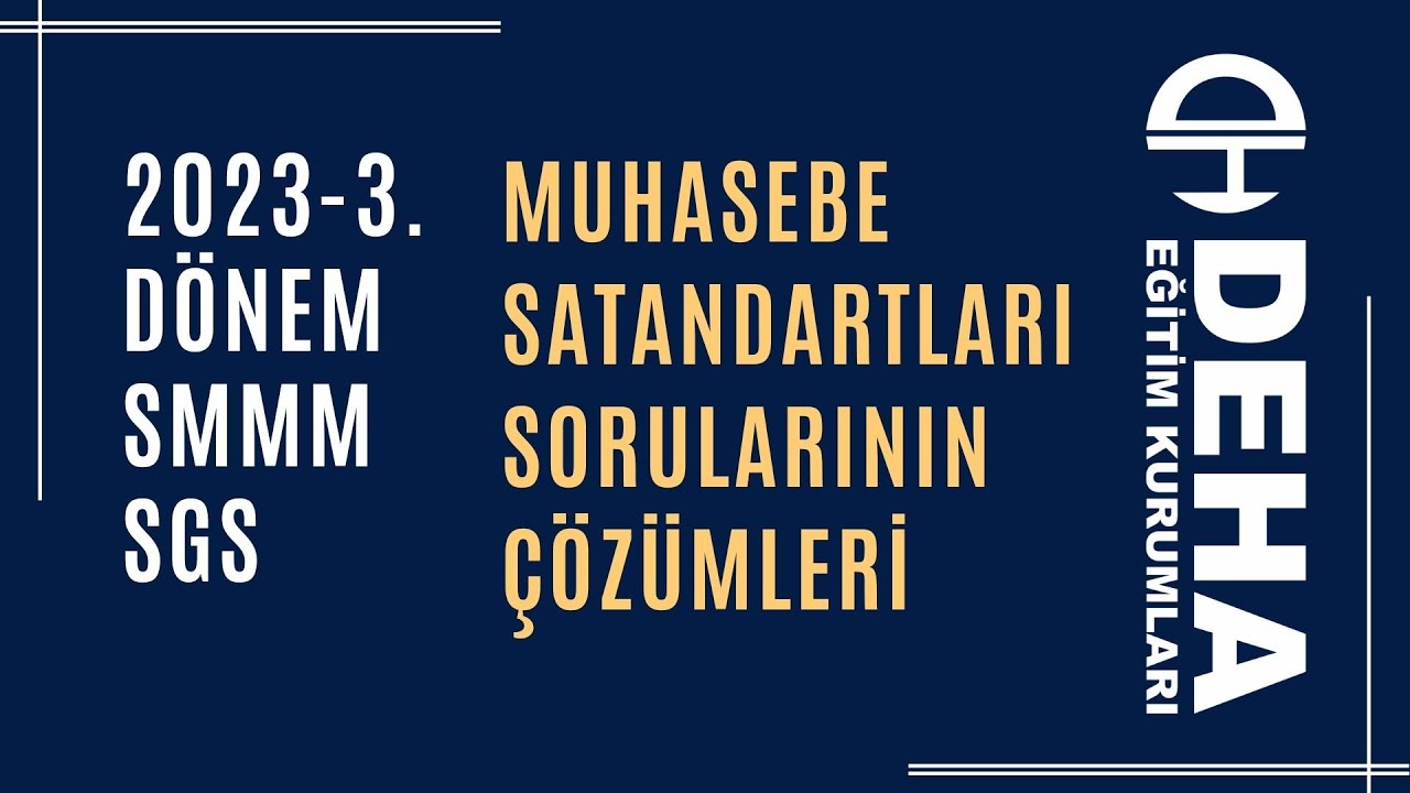 2023 3 Dönem SMMM SGS Muhasebe Standartları Soru Çözümleri