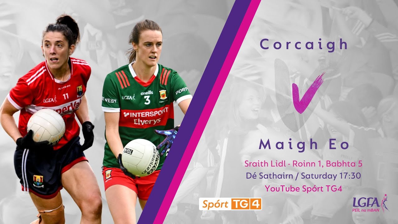 Peil na mBan Beo | Corcaigh v Maigh Eo | Sraith Lidl - Roinn 1, Babhta 5