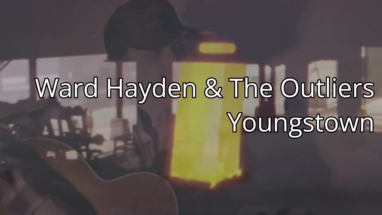Ward Hayden & The Outliers - Youngstown