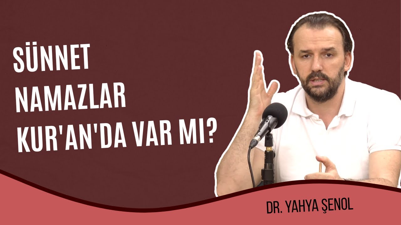 Sünnet Namazlar Kur'an'da Var mı? | Dr. Yahya Şenol