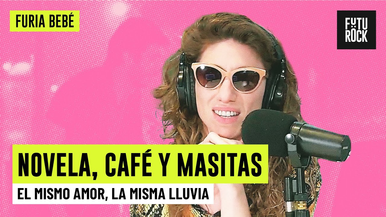 EL MISMO AMOR, LA MISMA LLUVIA | NOVELA, CAFÉ Y MASITAS con DANILA SAIEGH en FURIA BEBÉ
