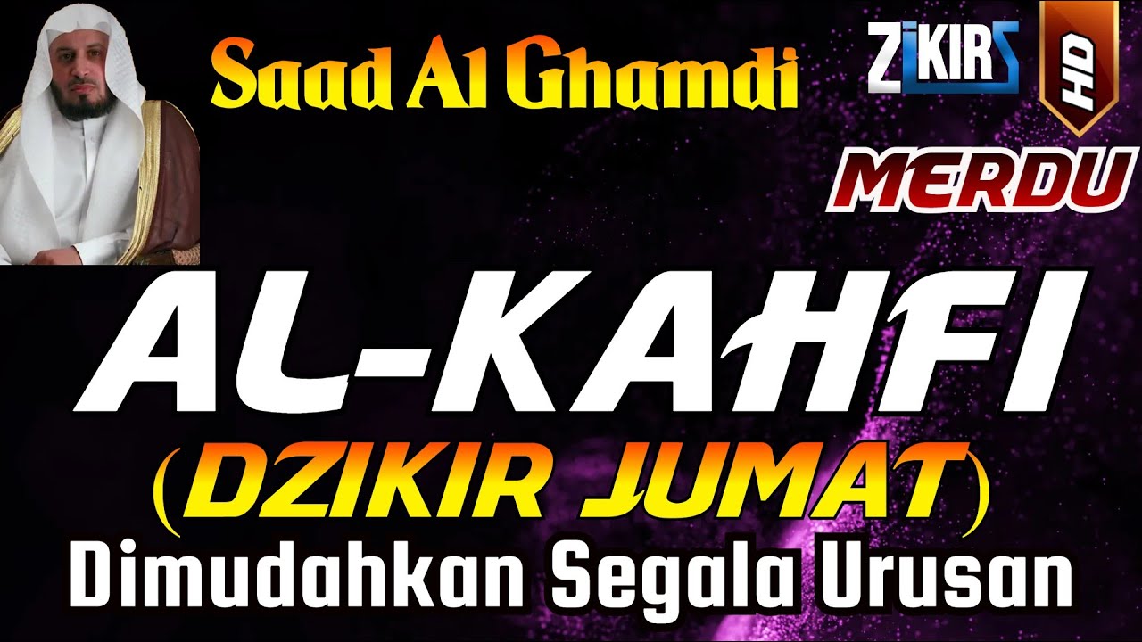 Surah Al-Kahfi SYEIKH SAAD AL-GHAMDI, Pengampunan Dosa, Dihapus Kesusahan Hidup | Malam Jumat