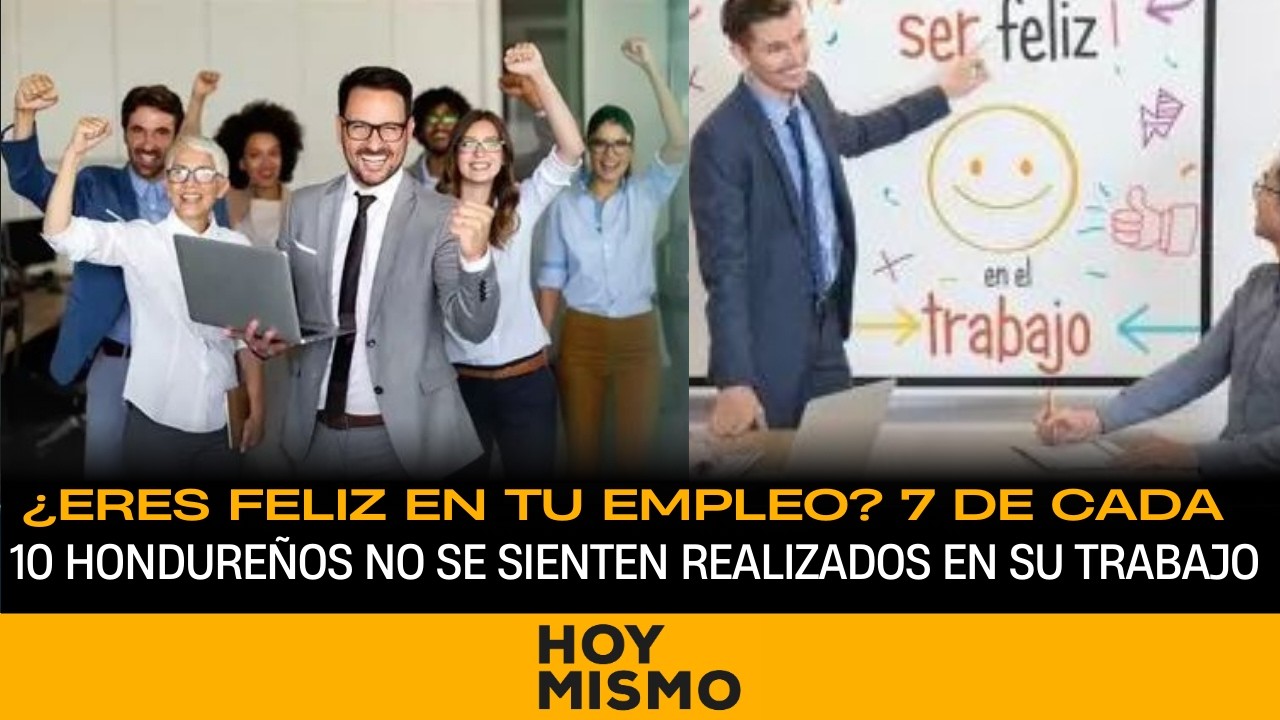 ¿Eres feliz en tu empleo? 7 de cada 10 hondureños no se sienten realizados en su trabajo