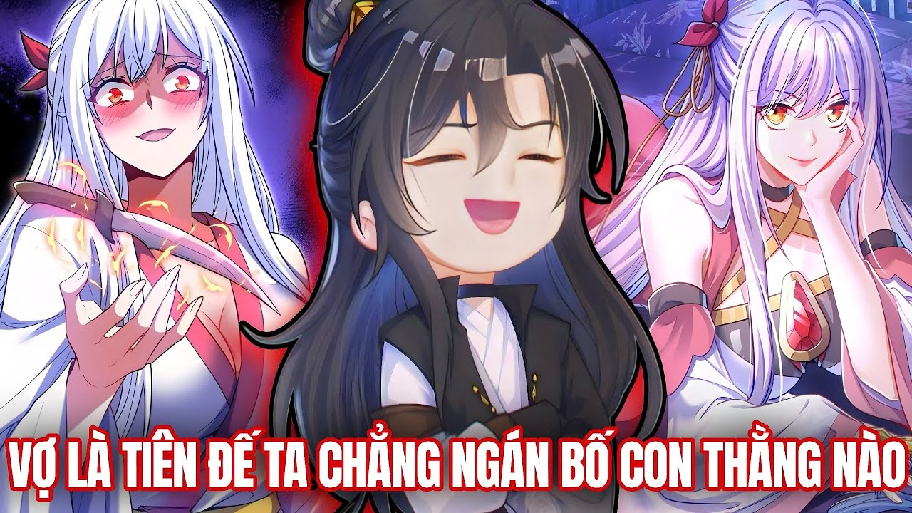 Review Truyện | Vợ Là Tiên Đế Ta Chẳng Ngán Bố Con Thằng Nào - Phần 1