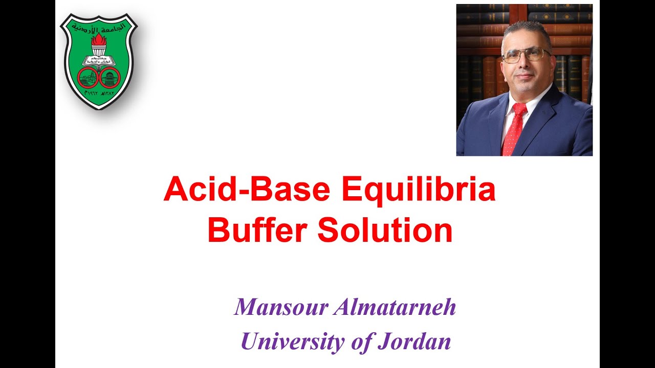Acid Base Equilibria: Buffer Solution - المحاليل المنظّمة (Lecture 4)