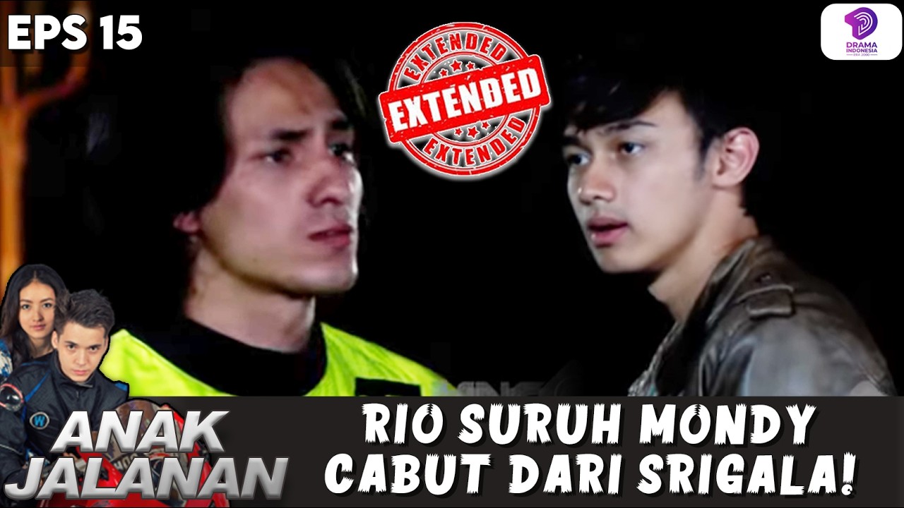 RIBUT GEDE! RIO SURUH MONDY CABUT DARI GENG SRIGALA | ANAK JALANAN EXTENDED | EPS 15
