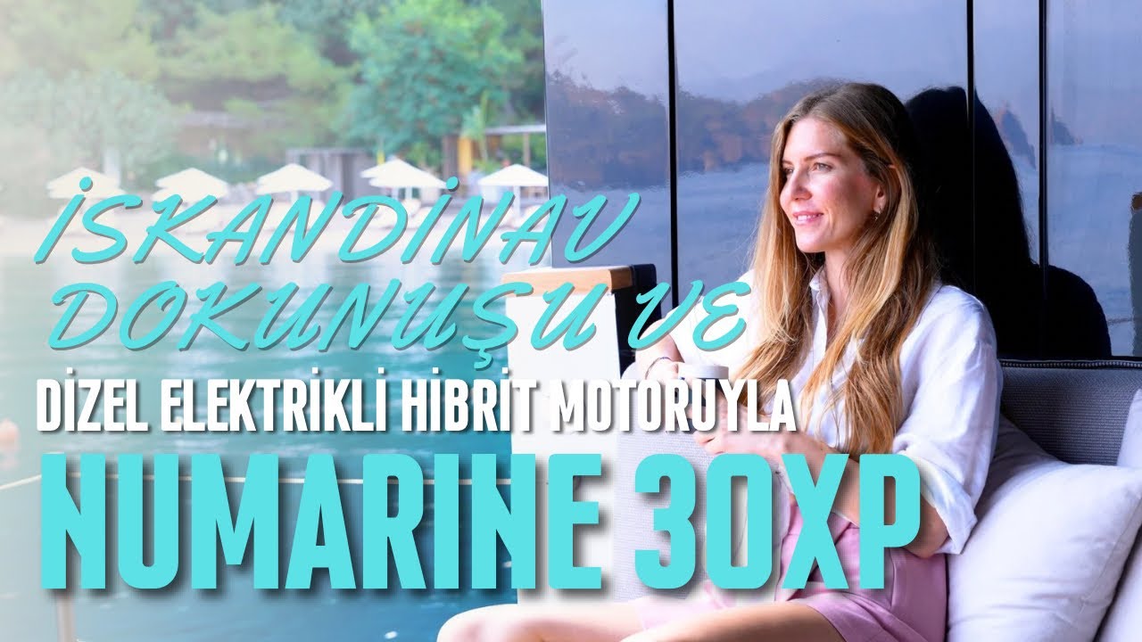 Dizel Elektrikli Motoruyla Sessiz ve Yenilikçi Numarine 30 XP'yi harika bir koyda gezdik!