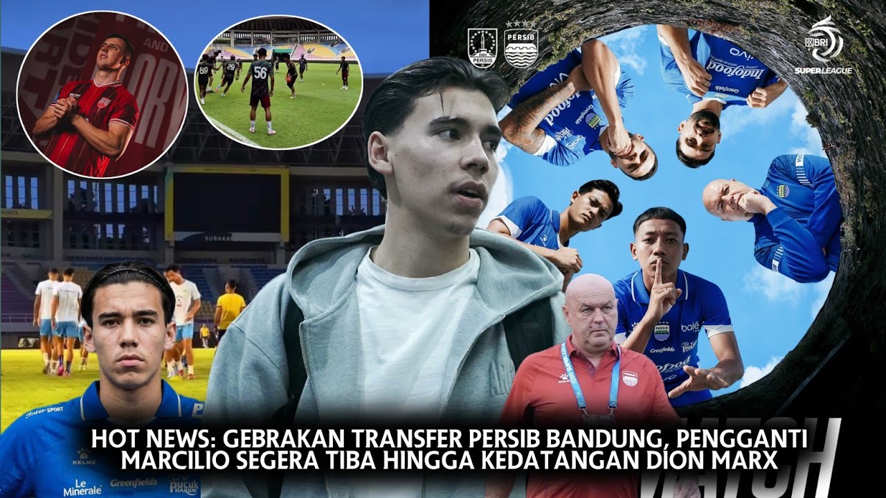 🔴 HOT NEWS: Transfer Persib Bandung, Pengganti Marcilio Segera Tiba hingga Kedatangan Dion Markx