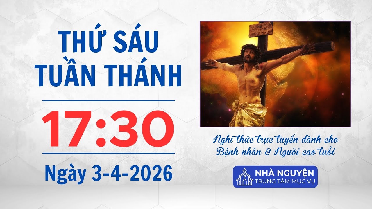 Thứ S&aacute;u tuần th&aacute;nh | 17:30 ng&agrave;y 3-4-2026 | Trung t&acirc;m Mục vụ TGP S&agrave;i G&ograve;n