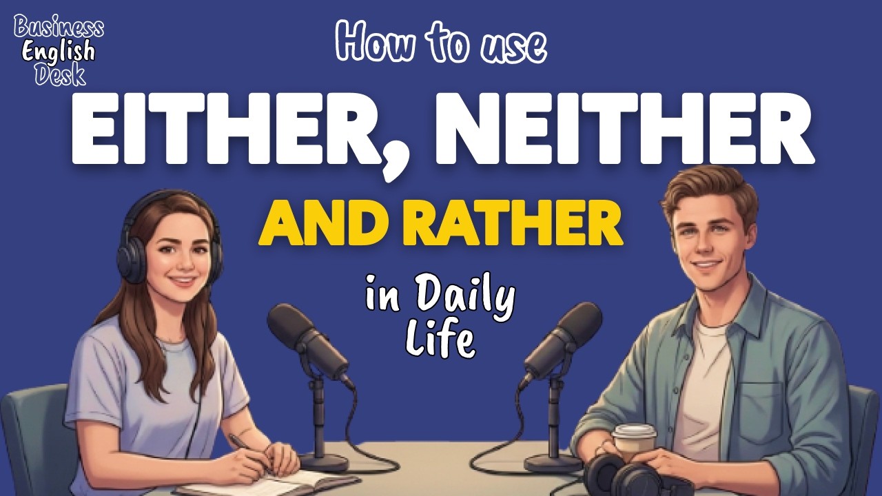 How To Use Either, Neither and Rather | English Podcast for English Learners