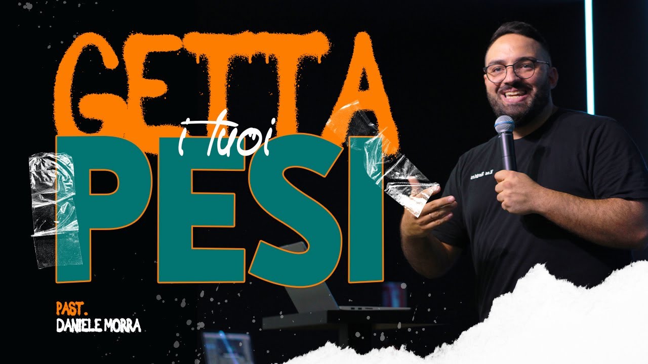 Getta i tuoi pesi // Past. Daniele Morra