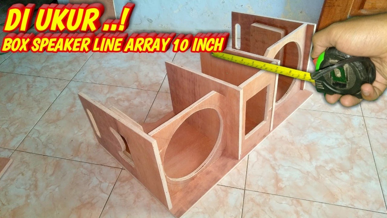 PENGUKURAN BOX SPEAKER LINE ARRAY 10 INCH