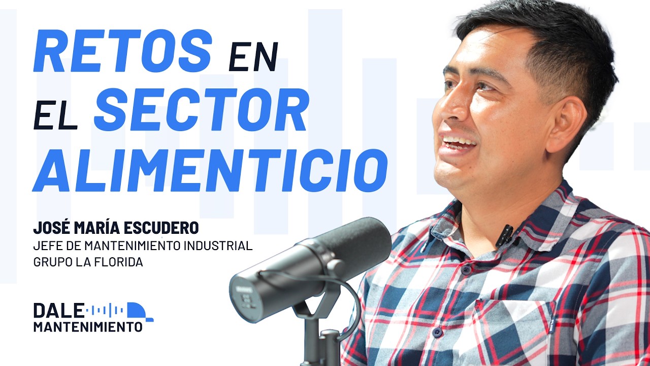 Estrategias de Mantenimiento en la Industria Alimenticia - José María Escudero - Dale Mantenimiento