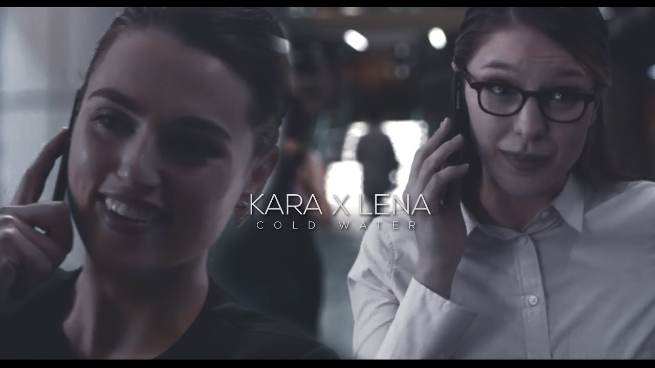 Kara x Lena || Cold Water