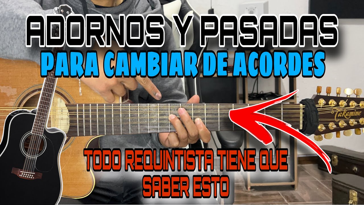 ¡ADORNOS Y PASADAS para cambiar de ACORDES! - TODO REQUINTISTA tiene que SABER ESTO