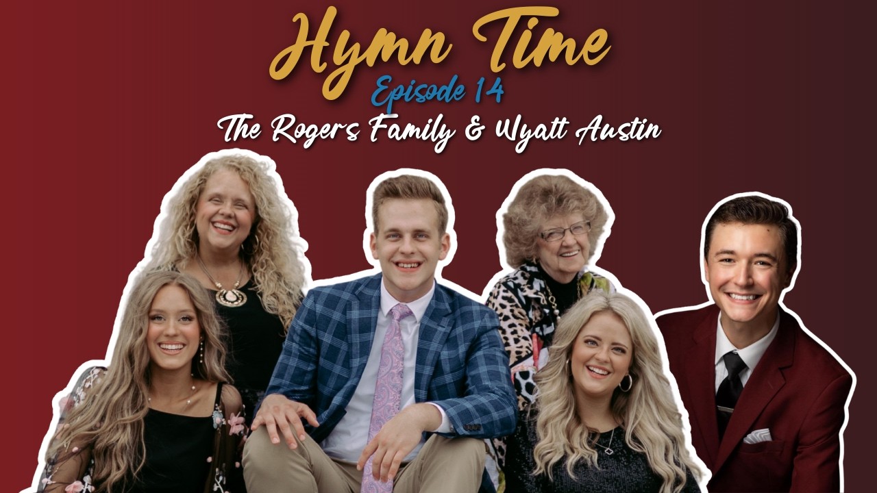 Hymn Time, Episode 14 | The Rogers Family & Wyatt Austin