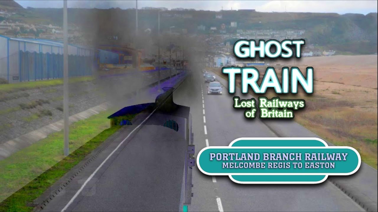 Ghost Train: Portland Branch Railway (Melcombe Regis to Easton)