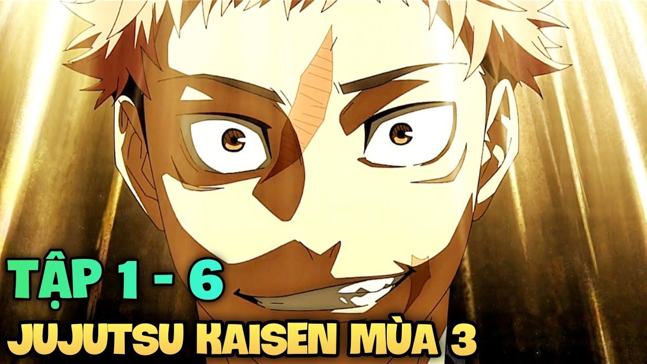 JUJUTSU KAISEN Mùa 3 Tập 1 - 6 | Tử Diệt Hồi Du | Chú Thuật Sư Đại Chiến Mùa 3 Tập 5 | Review Anime 
