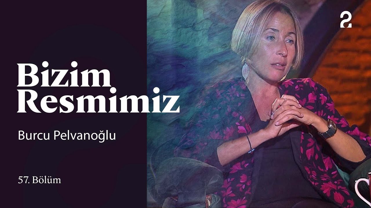 Prof. Dr. Burcu Pelvanoğlu | Bizim Resmimiz | 57. Bölüm @trt2