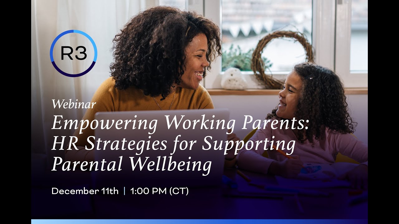 Empowering Working Parents: HR Strategies for Supporting Parental Wellbeing