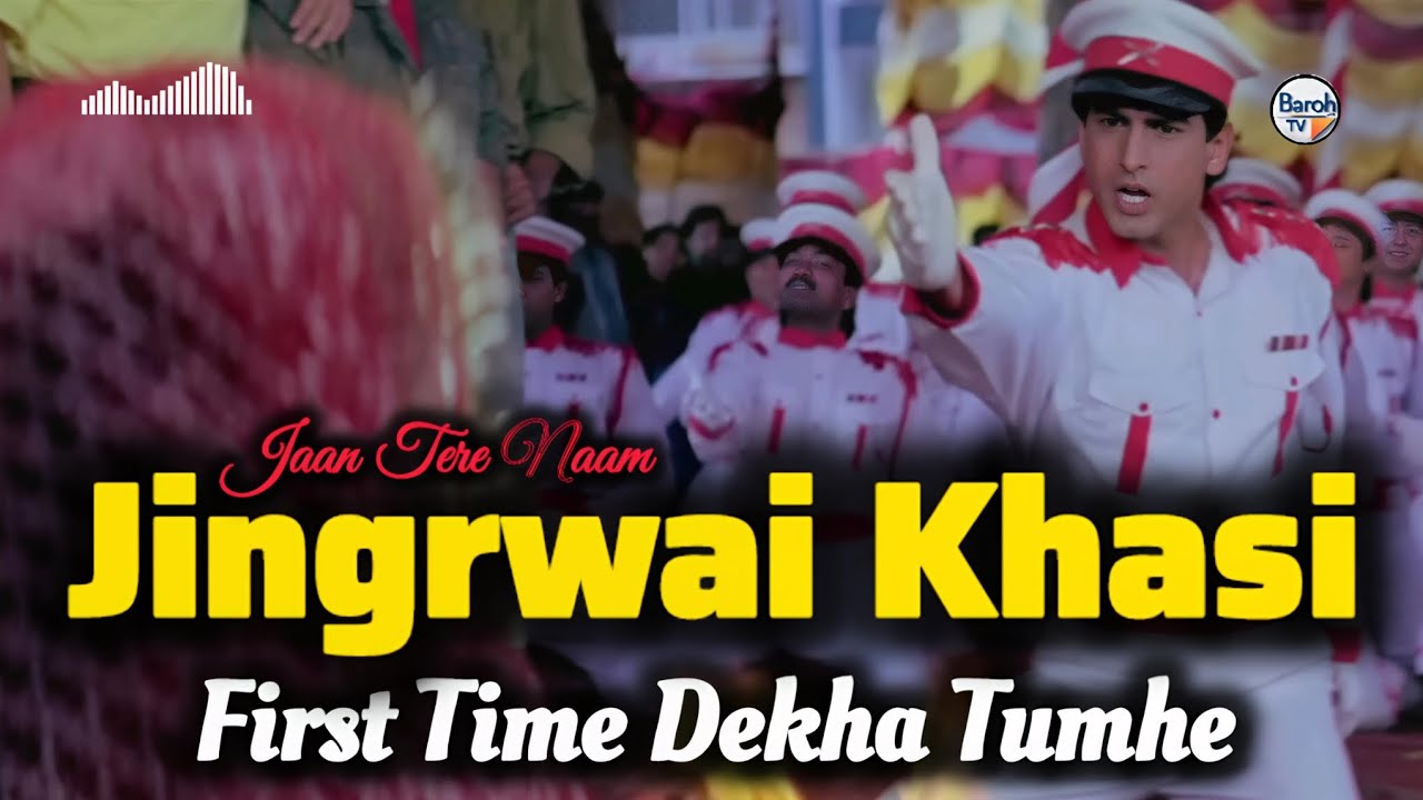 Jingrwai Khasi (First Time Dekha) Jaan Tere Naam @BarohlangTV 