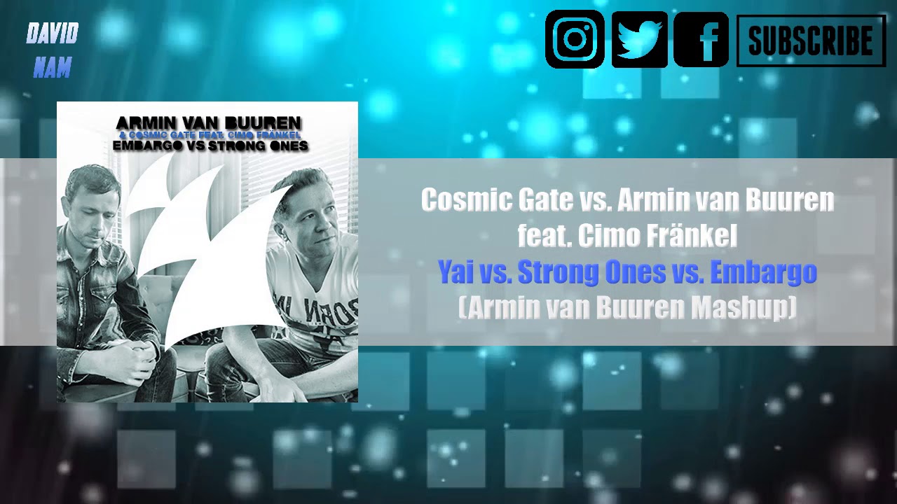 Yai vs. Strong Ones vs. Embargo (Armin van Buuren Mashup) [David Nam & Josue R Remake]