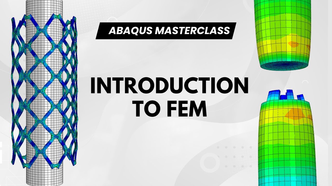 #01 ABAQUS Masterclass: Introduction to Finite Element Modelling and relevant software tools