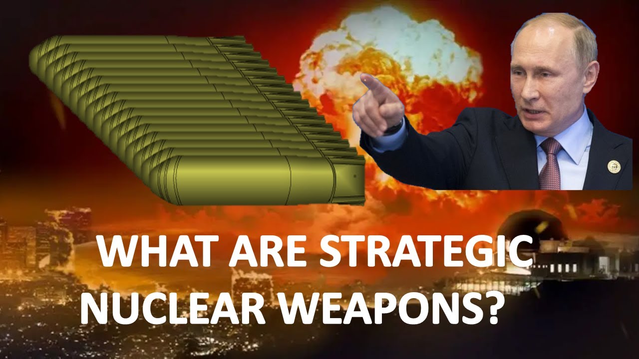 What are Strategic Nuclear Weapons?