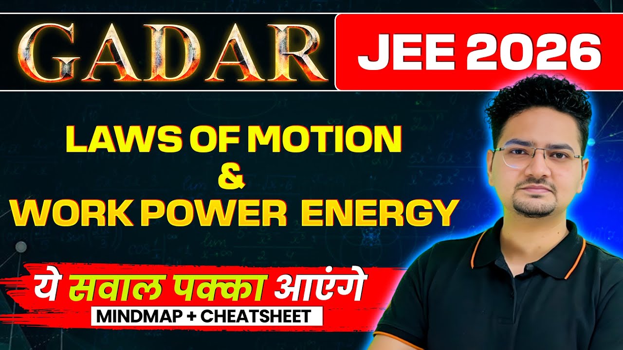 LAWS OF MOTION & WORK, POWER, ENERGY - THEORY + PYQs + MINDMAP | JEE 2026 (JAN ATTEMPT) | Gadar 2026