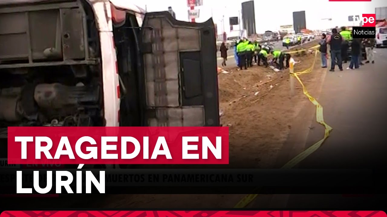 Accidente fatal en Lurín: volcadura de bus en el kilómetro 34 de la Panamericana Sur deja 4 muertos